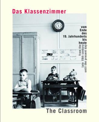 The Classroom: From the Late 19th Century Until the Present Day