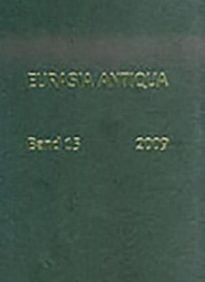 Eurasia Antiqua: Zeitschrift Fuer Die Archaologie Eurasiens / Eurasia Antiqua, Band 15 (2009)