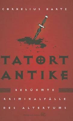 Tatort Antike: Beruhmte Kriminalfalle Des Altertums