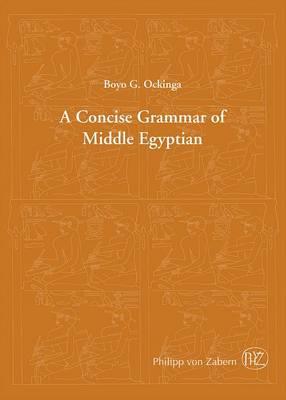 A Concise Grammar of Middle Egyptian: An Outline of Middle Egyptian Grammar