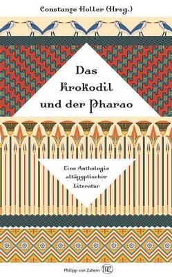 Das Krokodil Und Der Pharao: Eine Anthologie Altagyptischer Literatur