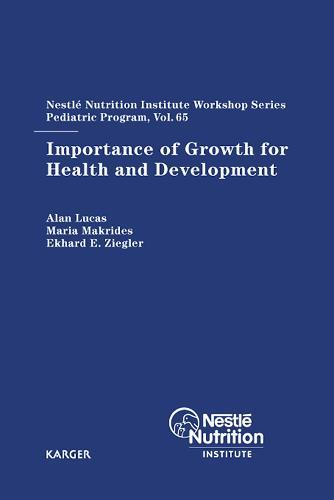 Importance of Growth for Health and Development: 65th Nestlé Nutrition Institute Workshop, Pediatric Program, Kuala Lumpur, March 2009