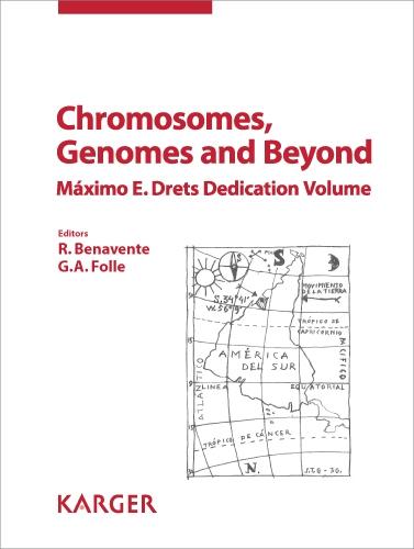 Chromosomes, Genomes and Beyond: Máximo E. Drets Dedication Volume. Reprint of: Cytogenetic and Genome Research 2010, Vol. 128, No. 1-3