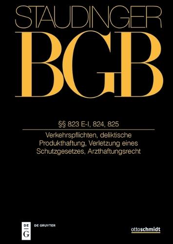 §§ 823 E-I, 824, 825: (Verkehrspflichten, Deliktische Produkthaftung, Verletzung Eines Schutzgesetzes, Arzthaftungsrecht)