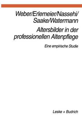 Altersbilder in der professionellen Altenpflege: Eine empirische Studie
