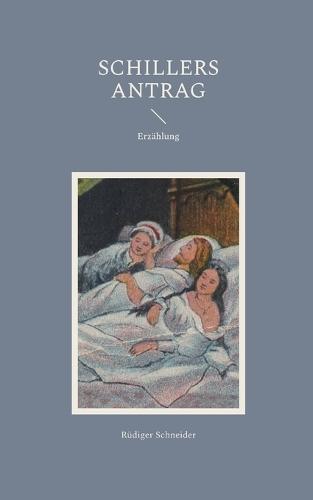 Schillers Antrag: Erzählung