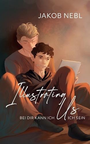 Illustrating Us: Bei dir kann ich ich sein