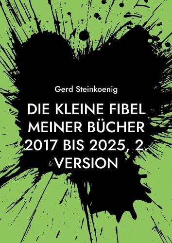 Die kleine Fibel meiner Bücher 2017 bis 2025, 2. Version