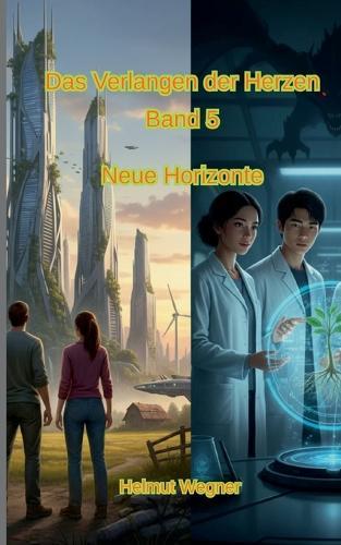 Das Verlangen der Herzen: Band 5, Neue Horizonte