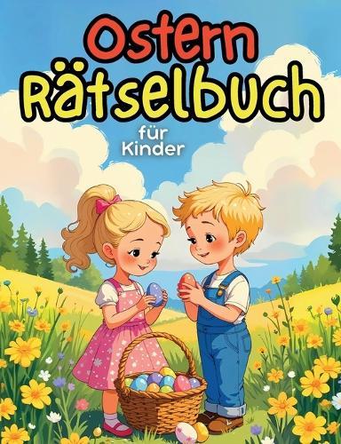 Ostern Rätselbuch für Kinder: Rätselspaß für Kinder: 50 Aufgaben - Sudoku, Labyrinth, Wortsuchrätsel, logisches Denken und Ausmalbilder. Tolles Ostergeschenk für Kinder.