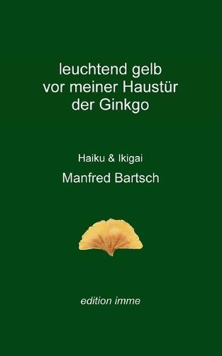leuchtend gelb vor meiner Haustür der Ginkgo: Haiku & Ikigai