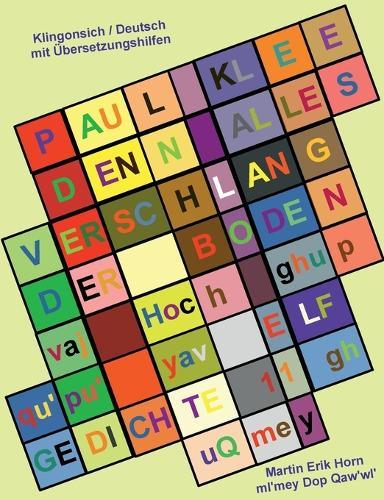 Paul Klee - Denn alles verschlang der Boden - vaj Hoch ghupqu'pu' yav: Elf Gedichte - wa'maH wa' ghuQmey - Klingonisch / Deutsch mit Übersetzungshilfen