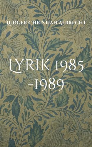 Lyrik 1985 -1989: Freie Dichtung & Gefangene Worte - Episode 1