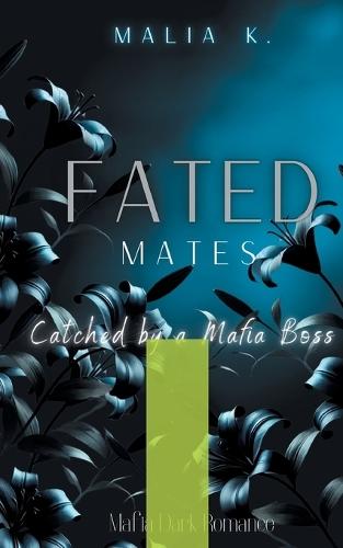 Fated Mates: Cached by a Mafia Boss