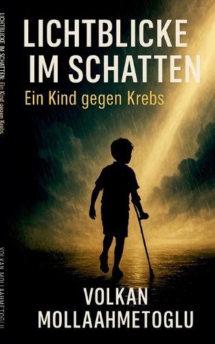 Lichtblicke im Schatten: Ein Kind gegen Krebs