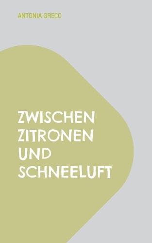 Zwischen Zitronen und Schneeluft: Tra limoni e aria die neve