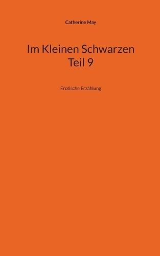 Im Kleinen Schwarzen - Teil 9: Erotische Erzählung
