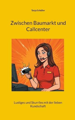 Zwischen Baumarkt und Callcenter: Lustiges und Skurriles mit der lieben Kundschaft