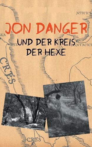 Jon Danger und der Kreis der Hexe: Band 8 der Abenteuer des Jon Danger