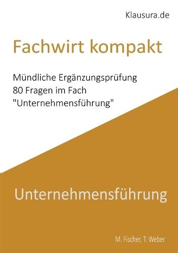 Fachwirt Kompakt: Mündliche Ergänzungsprüfung Unternehmensführung