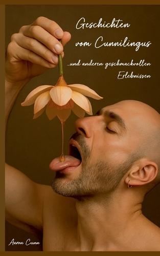 Geschichten vom Cunnilingus: und anderen geschmackvollen Erlebnissen