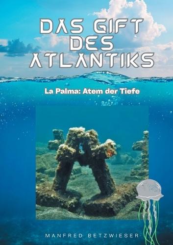 Das Gift des Atlantiks: La Palma: Atem der Tiefe