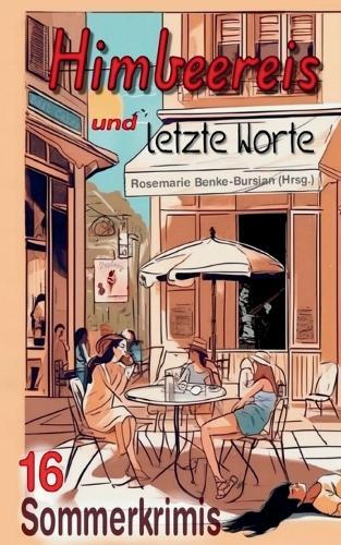 Himbeereis und letzte Worte: 16 Sommerkrimis