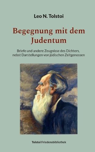 Begegnung mit dem Judentum: Briefe und andere Zeugnisse des Dichters, nebst Darstellungen von jüdischen Zeitgenossen