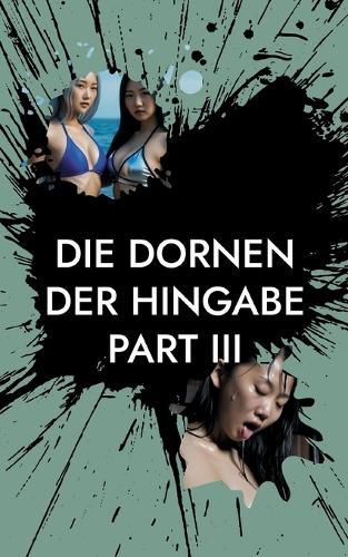 Die Dornen der Hingabe - Part III