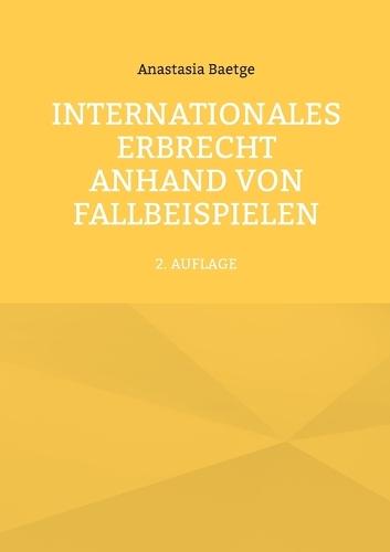 Internationales Erbrecht anhand von Fallbeispielen