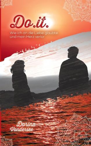 Do.it.: Wie ich an die Liebe glaubte und mein Herz verlor
