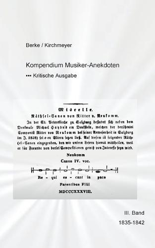 Kompendium Musiker-Anekdoten Dritter Band 1835-1842: kritische Ausgabe