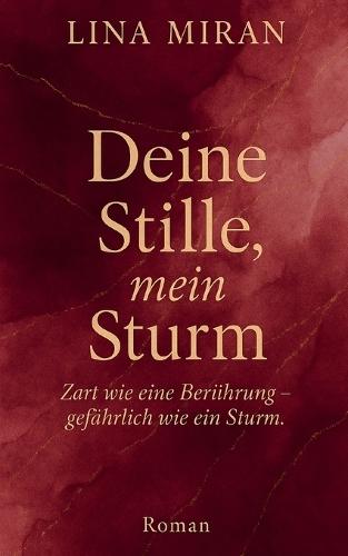 Deine Stille, mein Sturm: Zart wie eine Berührung - gefährlich wie ein Sturm