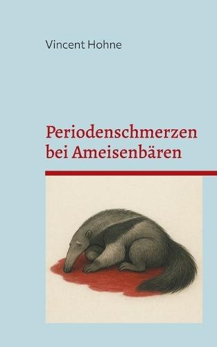 Periodenschmerzen bei Ameisenbären: Eine interdisziplinäre Betrachtung