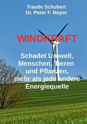 Windkraft: Schadet Umwelt, Menschen, Tieren und Pflanzen wie keine andere Energiequelle