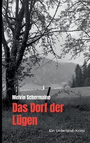 Das Dorf der Lügen: Ein Unterland-Krimi