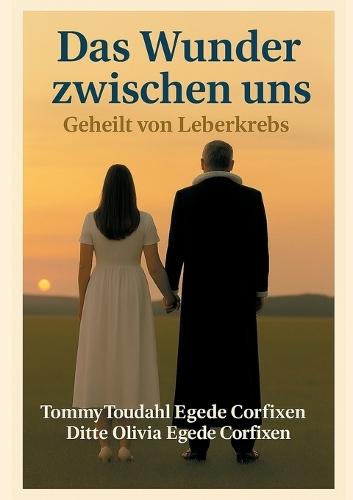 Das Wunder zwischen uns: Geheilt von Leberkrebs