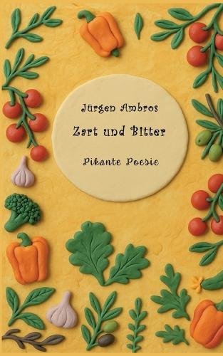 Zart und Bitter: Pikante Poesie