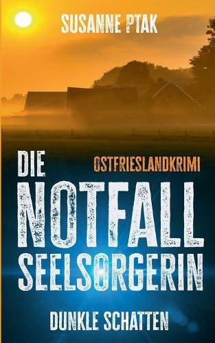 Die Notfallseelsorgerin: Dunkle Schatten