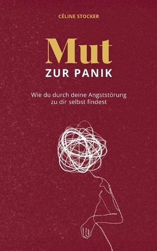 Mut zur Panik: Wie du durch deine Angststörung zu dir selbst findest