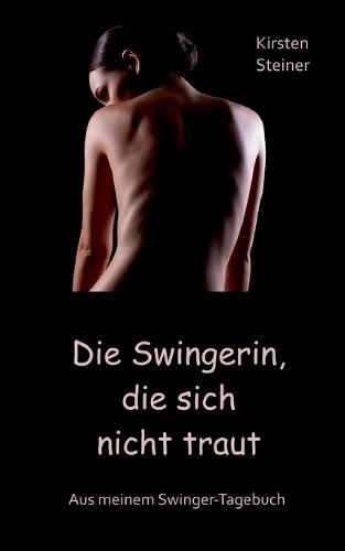 Die Swingerin, die sich nicht traut: Aus meinem Swinger-Tagebuch