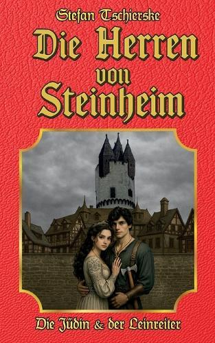 Die Herren von Steinheim: Die Jüdin und der Leinreiter