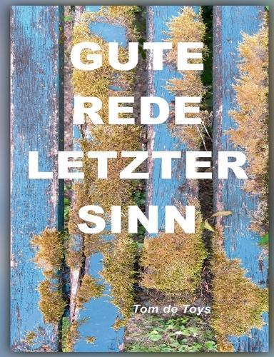 Gute Rede, Letzter Sinn! Von Der Unkontrollierbaren Selbstverständlichkeit Der Liebe Und Anderen Unendlichen Dingen: 14 Beispiele für Erweiterte Sachlichkeit (118.-131.E.S.) & 17 andere Gedichte 2024 - 2025