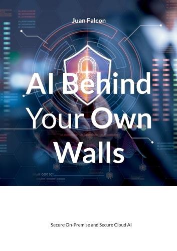 AI Behind Your Own Walls: Secure On-Premise and Secure Cloud AI