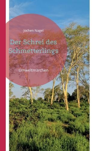 Der Schrei des Schmetterlings: Umweltmärchen