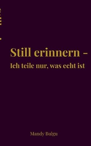 Still erinnern: Ich teile nur, was echt ist