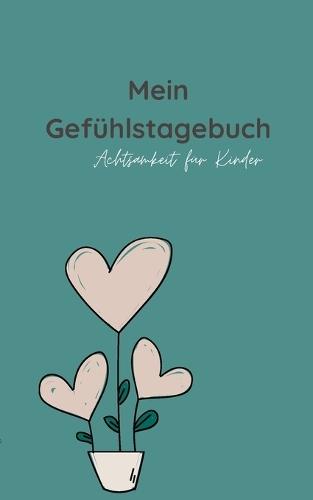 Mein Gefühlstagebuch: Achtsamkeit für Kinder