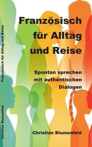 Französisch für Alltag und Urlaub: Spontan sprechen mit authentischen Dialogen