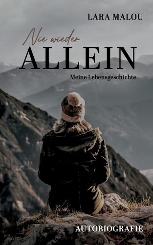 Nie wieder allein: Meine Lebensgeschichte