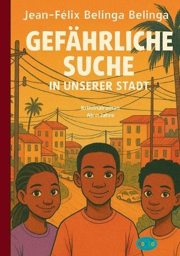 Gefährliche Suche in unserer Stadt: Kriminalroman ab 11 Jahre